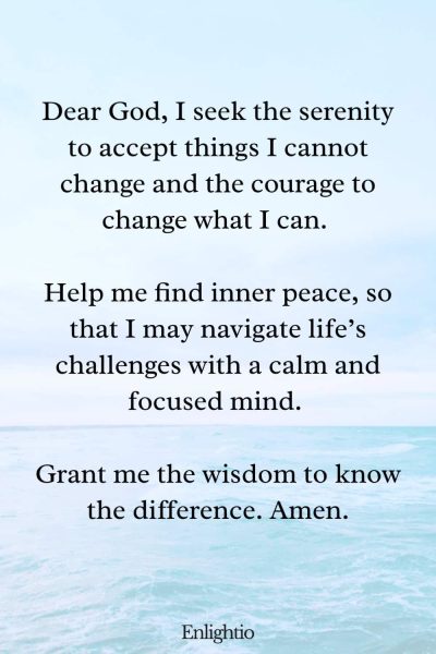 Prayer for Success (for Inner Peace): Dear God, I seek the serenity to accept things I cannot change and the courage to change what I can. Help me find inner peace, so that I may navigate life’s challenges with a calm and focused mind. Grant me the wisdom to know the difference. Amen.