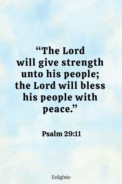 Friday Bible Verse: “The Lord will give strength unto his people; the Lord will bless his people with peace.” Psalm 29:11