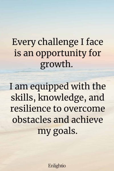 Prayer for Peace at Work (Affirmation for Overcoming Obstacles): Every challenge I face is an opportunity for growth. I am equipped with the skills, knowledge, and resilience to overcome obstacles and achieve my goals.