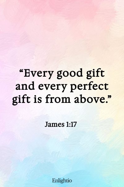 Saturday Bible Verse: “Every good gift and every perfect gift is from above.” James 1:17