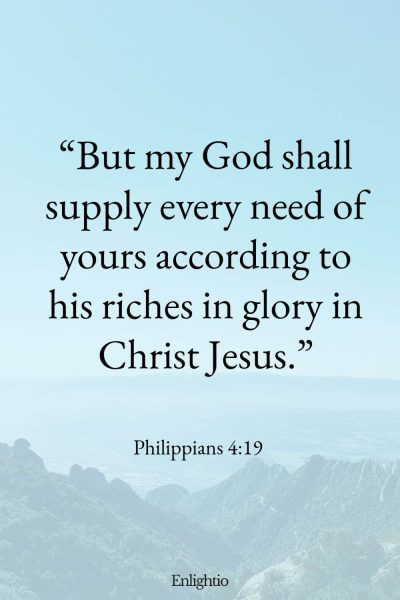 Saturday Bible Verse: “But my God shall supply every need of yours according to his riches in glory in Christ Jesus.” Philippians 4:19