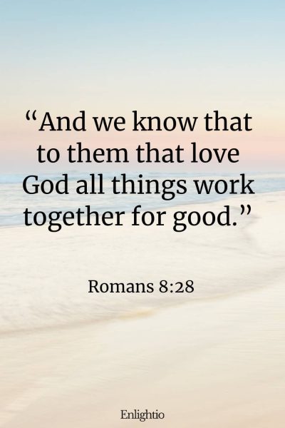 Saturday Bible Verse: “And we know that to them that love God all things work together for good.” Romans 8:28