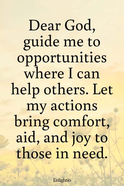 Short Birthday Prayer for Myself (for Helping Others): Dear God, guide me to opportunities where I can help others. Let my actions bring comfort, aid, and joy to those in need.
