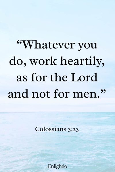 Sunday Bible Verse: โWhatever you do, work heartily, as for the Lord and not for men.โ Colossians 3:23
