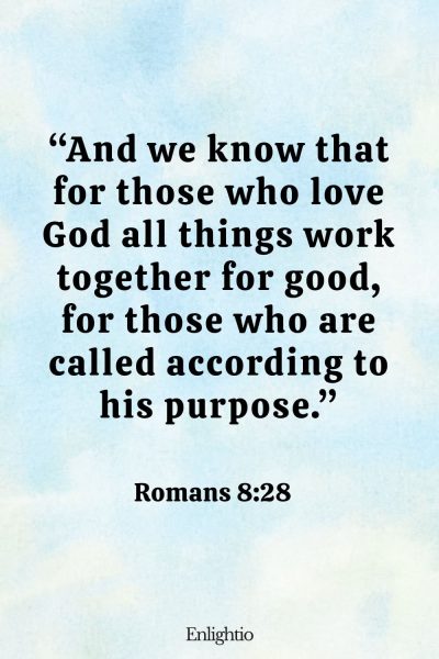 Sunday Bible Verse: โAnd we know that for those who love God all things work together for good, for those who are called according to his purpose.โ Romans 8:28