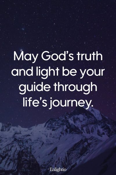 Sunday Blessing: May Godโs truth and light be your guide through lifeโs journey.