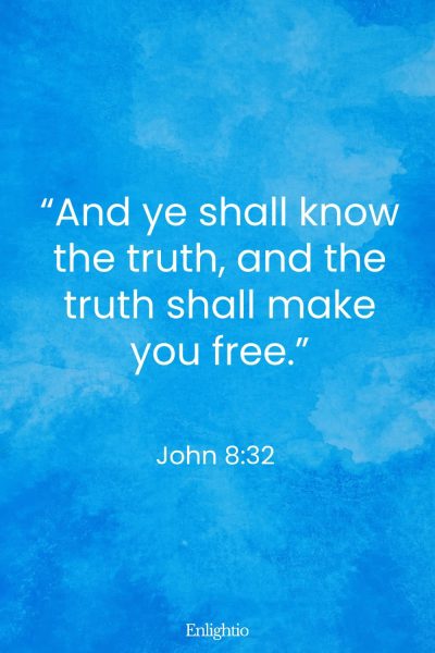 Thursday Bible Verse: “And ye shall know the truth, and the truth shall make you free.” John 8:32