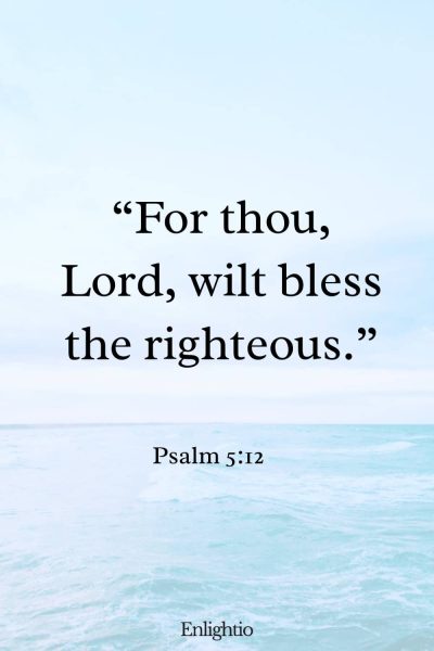Thursday Bible Verse: “For thou, Lord, wilt bless the righteous.” Psalm 5:12