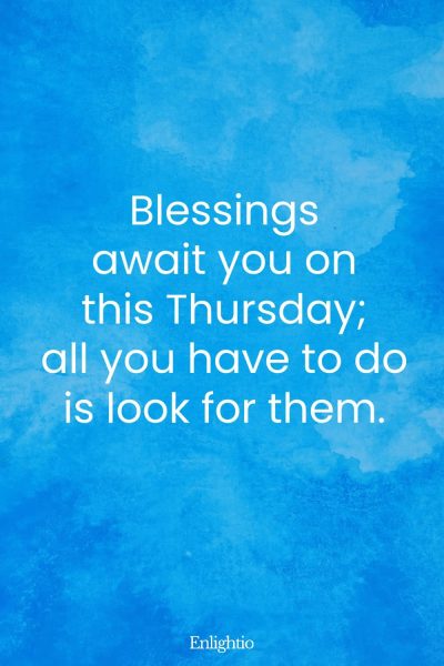 Thursday Blessing: Blessings await you on this Thursday; all you have to do is look for them.
