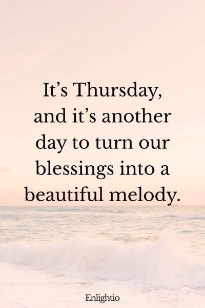 Thursday Blessing: It’s Thursday, and it’s another day to turn our blessings into a beautiful melody.