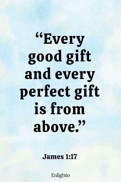 Tuesday Bible Verse: “Every good gift and every perfect gift is from above.” James 1:17