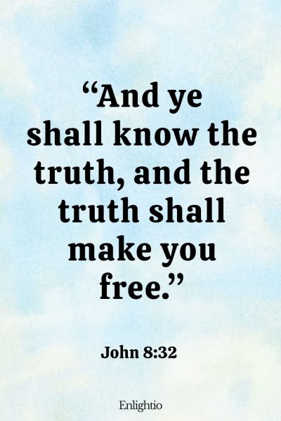 Tuesday Bible Verse: “And ye shall know the truth, and the truth shall make you free.” John 8:32
