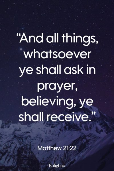 Tuesday Bible Verse: “And all things, whatsoever ye shall ask in prayer, believing, ye shall receive.” Matthew 21:22