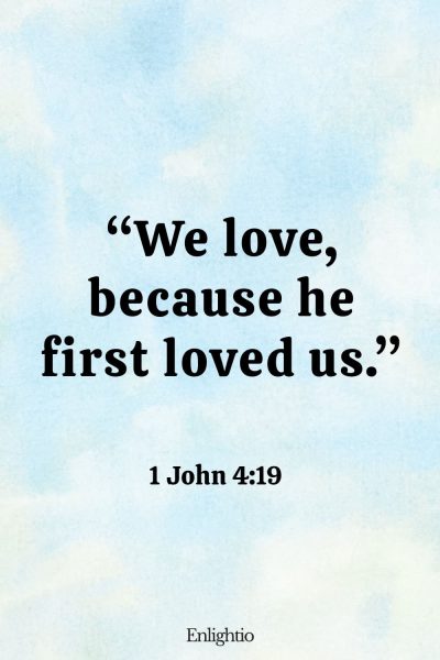 Wednesday Bible Verse: “We love, because he first loved us.” 1 John 4:19